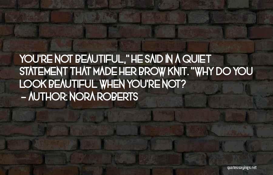 You're Not Beautiful Quotes By Nora Roberts