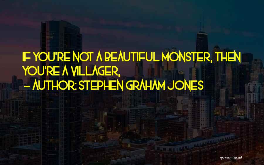 You're Not Beautiful Quotes By Stephen Graham Jones