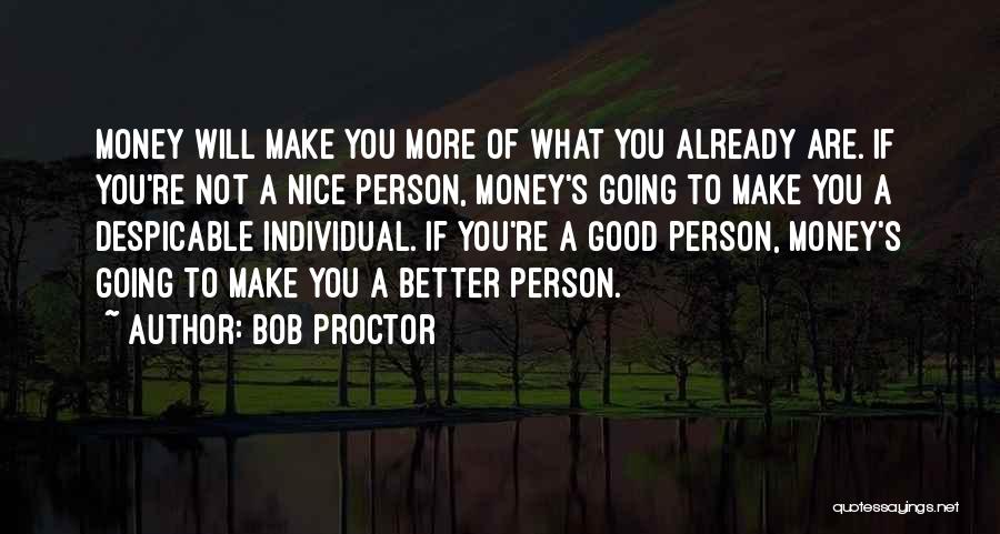 You're Not Better Quotes By Bob Proctor