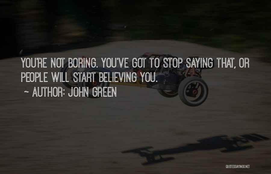 You're Not Boring Quotes By John Green