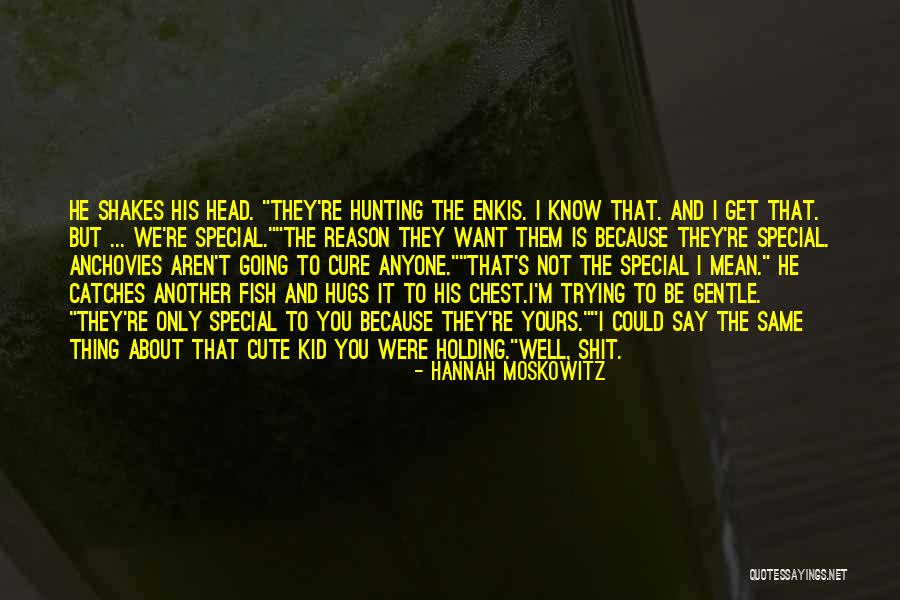 You're Not Cute Quotes By Hannah Moskowitz You're Not Cute Quotes By Hannah Moskowitz