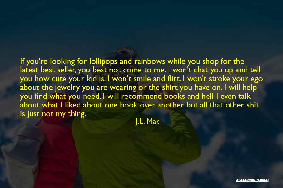 You're Not Cute Quotes By J.L. Mac You're Not Cute Quotes By J.L. Mac