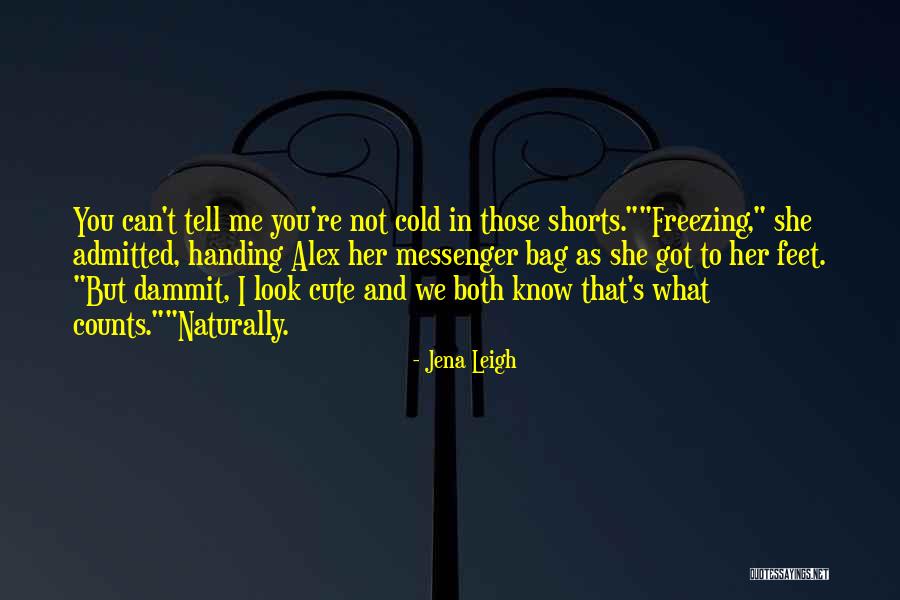 You're Not Cute Quotes By Jena Leigh You're Not Cute Quotes By Jena Leigh