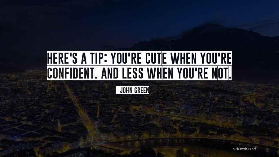 You're Not Cute Quotes By John Green You're Not Cute Quotes By John Green