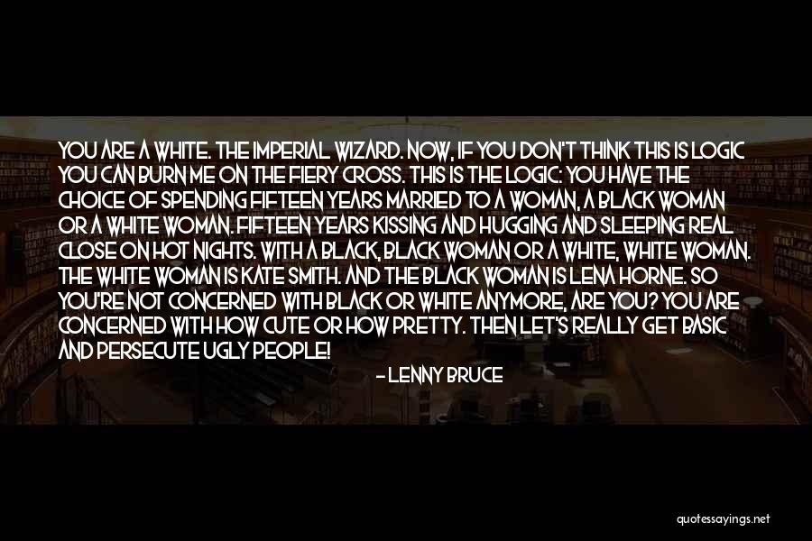You're Not Cute Quotes By Lenny Bruce You're Not Cute Quotes By Lenny Bruce