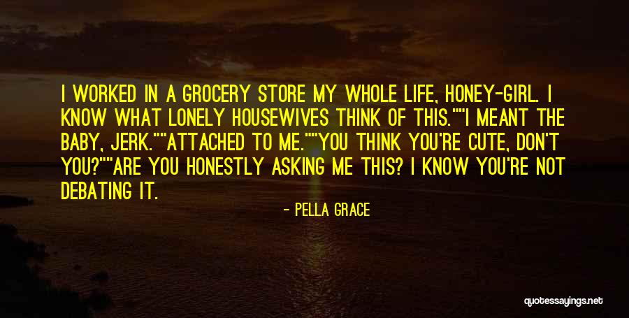 You're Not Cute Quotes By Pella Grace You're Not Cute Quotes By Pella Grace