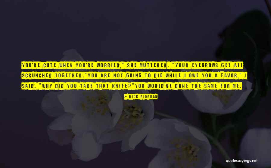 You're Not Cute Quotes By Rick Riordan You're Not Cute Quotes By Rick Riordan