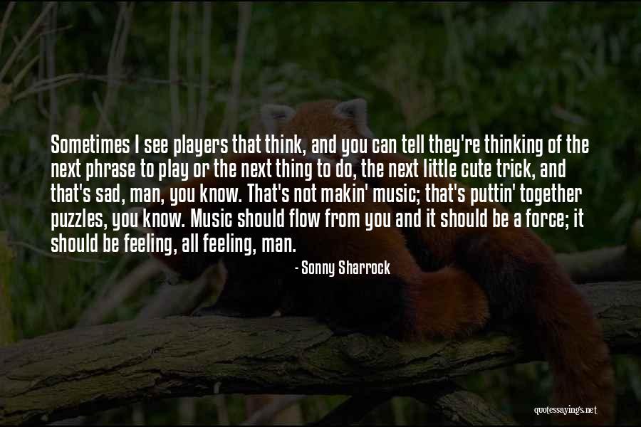 You're Not Cute Quotes By Sonny Sharrock You're Not Cute Quotes By Sonny Sharrock