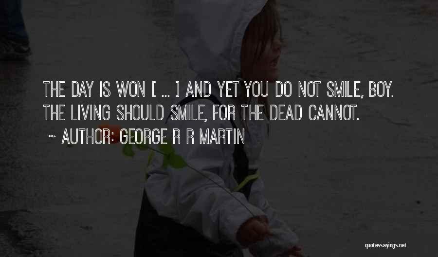 You're Not Dead Yet Quotes By George R R Martin