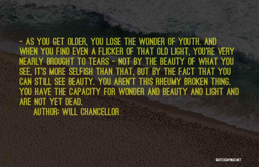 You're Not Dead Yet Quotes By Will Chancellor