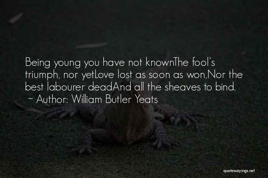 You're Not Dead Yet Quotes By William Butler Yeats