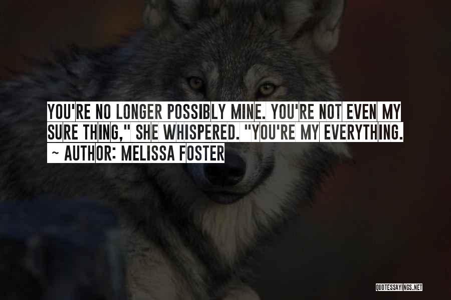 You're Not Even Mine Quotes By Melissa Foster