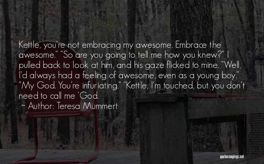 You're Not Even Mine Quotes By Teresa Mummert