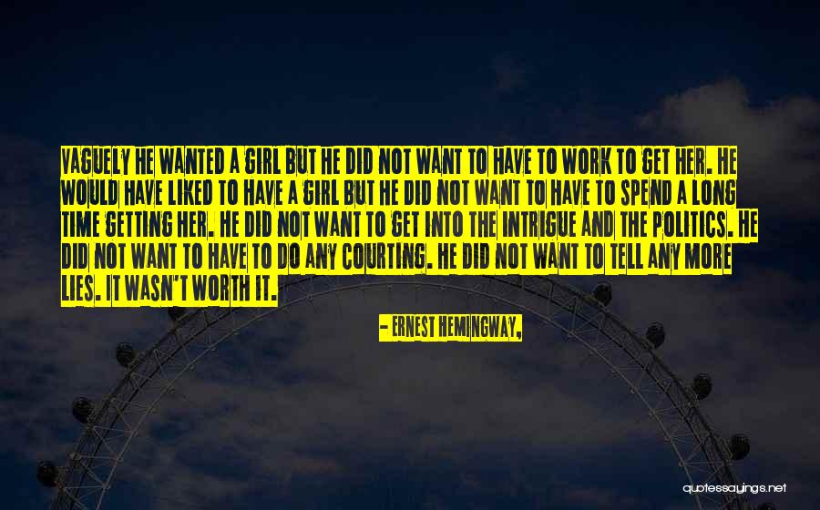 You're Not Even Worth My Time Quotes By Ernest Hemingway, You're Not Even Worth My Time Quotes By Ernest Hemingway,