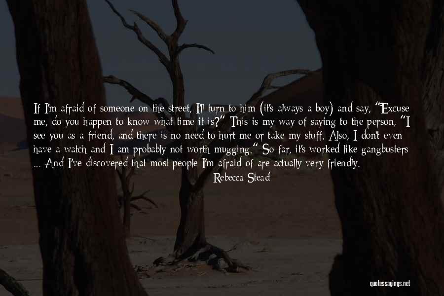 You're Not Even Worth My Time Quotes By Rebecca Stead You're Not Even Worth My Time Quotes By Rebecca Stead