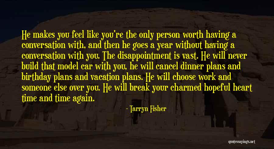You're Not Even Worth My Time Quotes By Tarryn Fisher You're Not Even Worth My Time Quotes By Tarryn Fisher