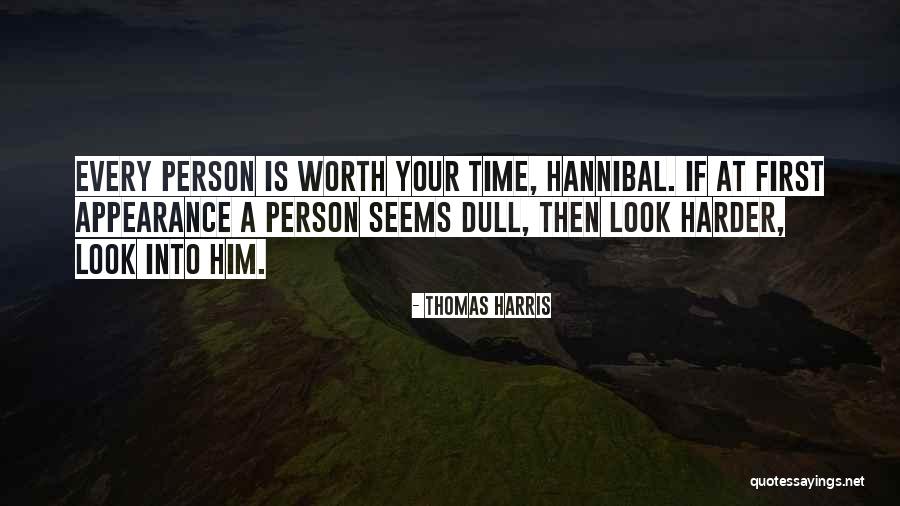 You're Not Even Worth My Time Quotes By Thomas Harris You're Not Even Worth My Time Quotes By Thomas Harris