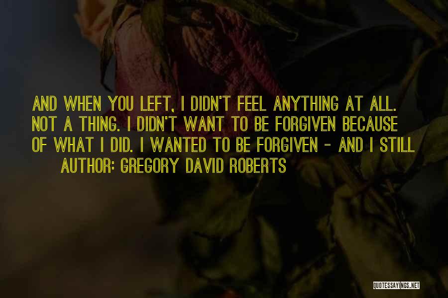 You're Not Forgiven Quotes By Gregory David Roberts