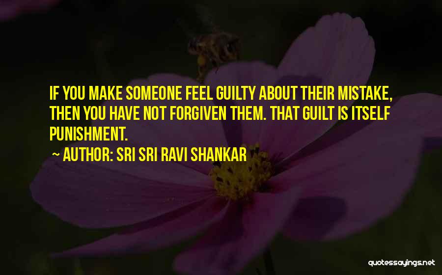 You're Not Forgiven Quotes By Sri Sri Ravi Shankar