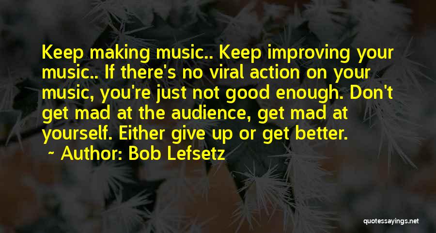 You're Not Good Enough Quotes By Bob Lefsetz