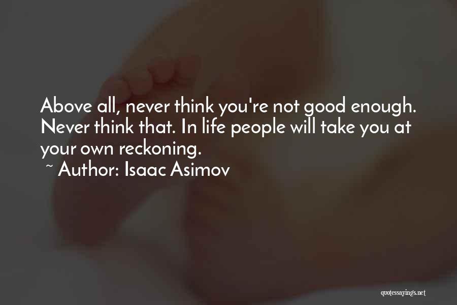You're Not Good Enough Quotes By Isaac Asimov