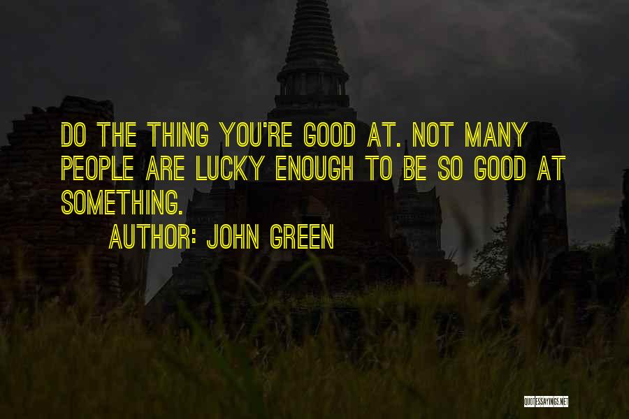 You're Not Good Enough Quotes By John Green