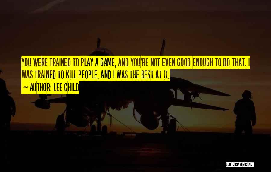 You're Not Good Enough Quotes By Lee Child