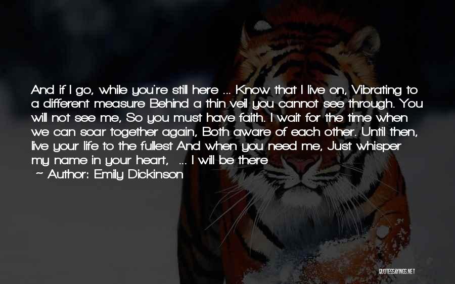 You're Not Here When I Need You Quotes By Emily Dickinson