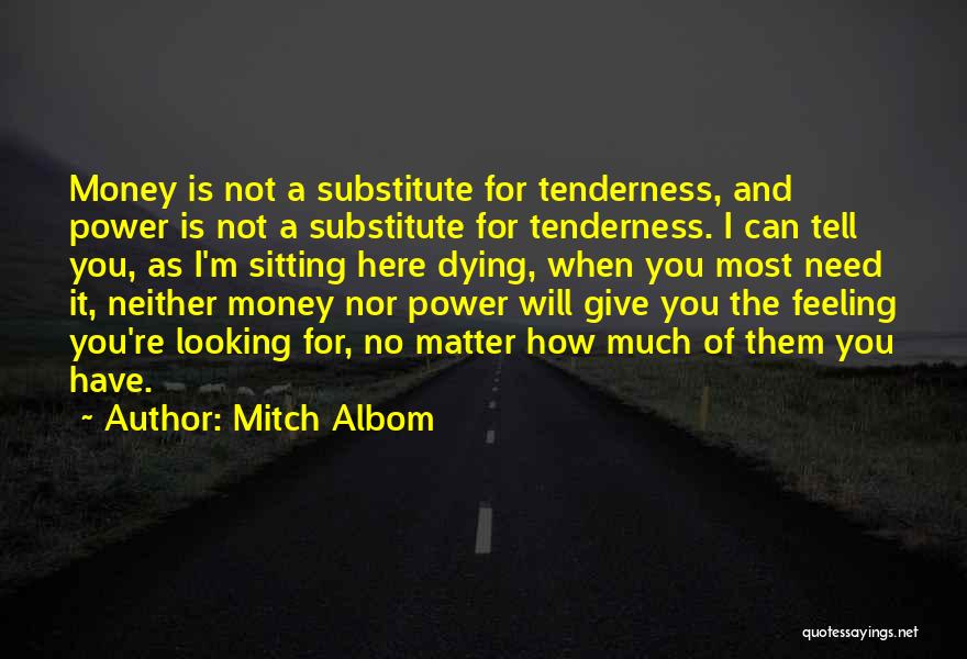 You're Not Here When I Need You Quotes By Mitch Albom