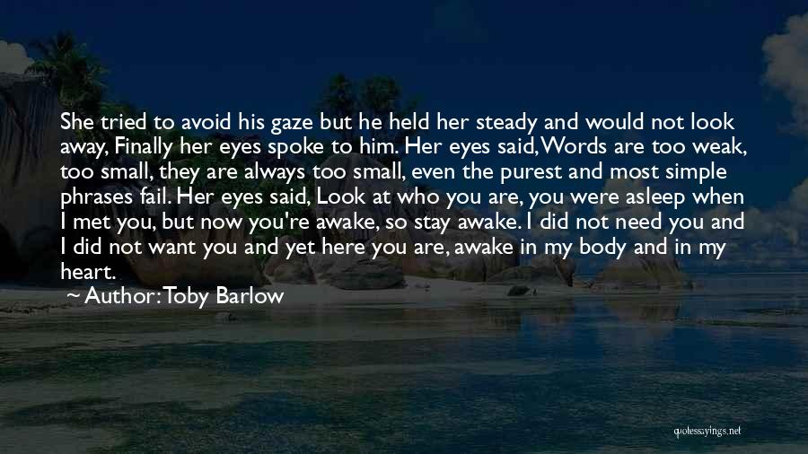 You're Not Here When I Need You Quotes By Toby Barlow