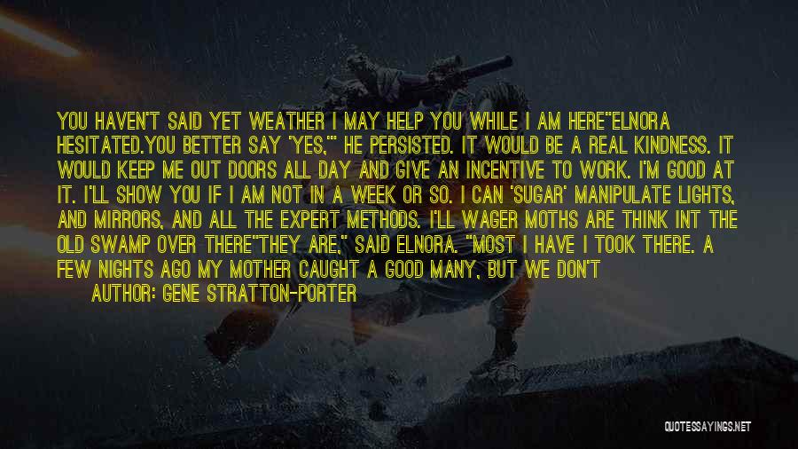 You're Not Here When I Need You The Most Quotes By Gene Stratton-Porter