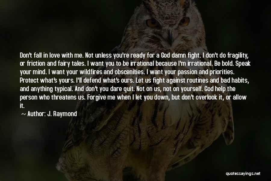 You're Not In Love With Me Quotes By J. Raymond