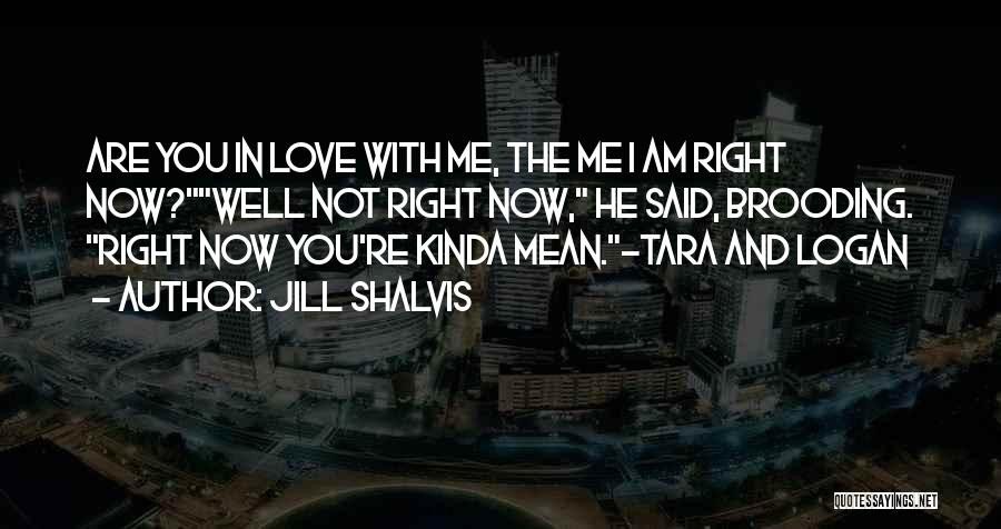 You're Not In Love With Me Quotes By Jill Shalvis