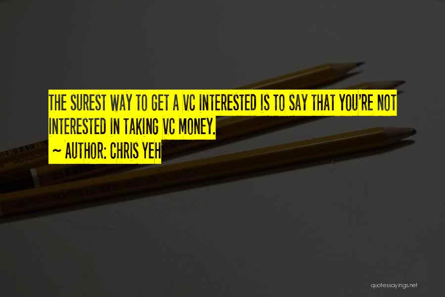 You're Not Interested Quotes By Chris Yeh