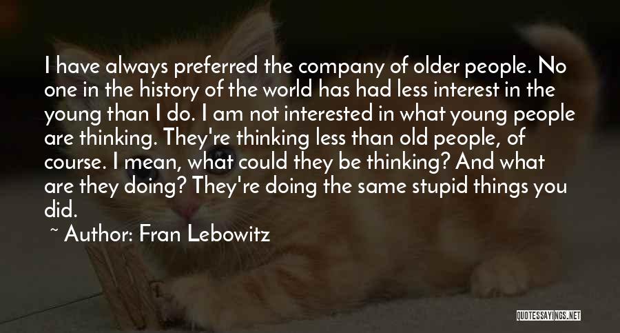 You're Not Interested Quotes By Fran Lebowitz