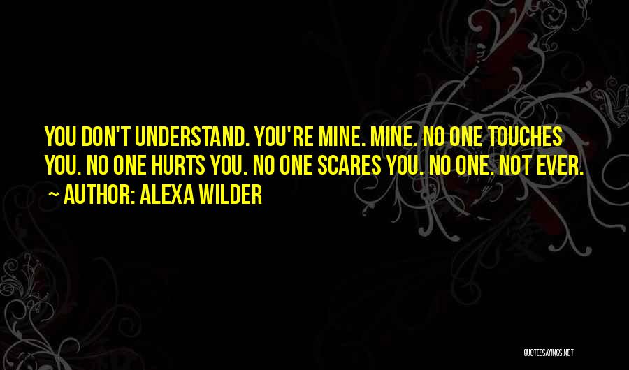 You're Not Mine Quotes By Alexa Wilder