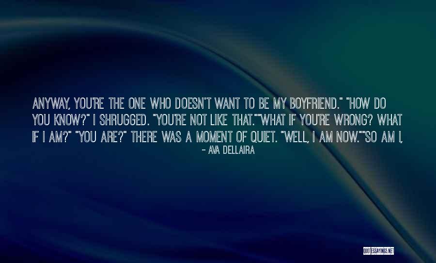 You're Not My Boyfriend Quotes By Ava Dellaira You're Not My Boyfriend Quotes By Ava Dellaira