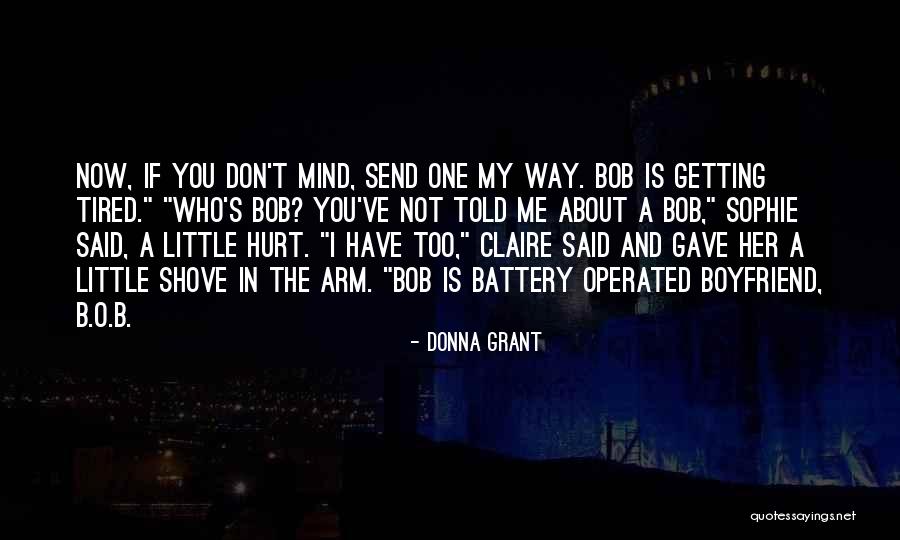 You're Not My Boyfriend Quotes By Donna Grant You're Not My Boyfriend Quotes By Donna Grant