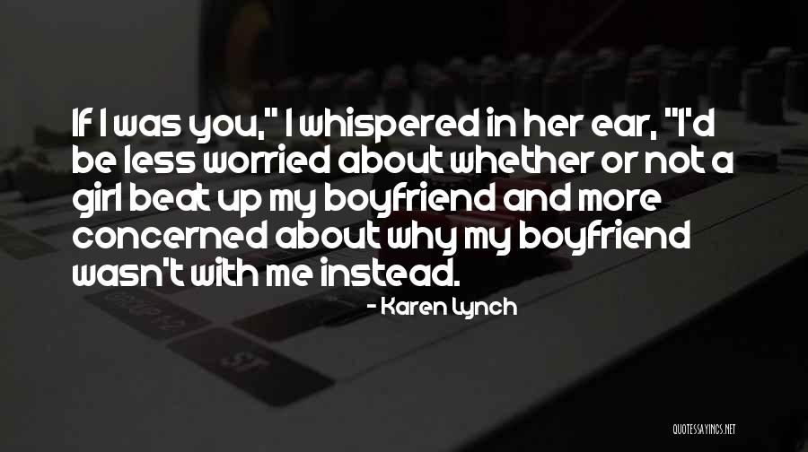 You're Not My Boyfriend Quotes By Karen Lynch You're Not My Boyfriend Quotes By Karen Lynch