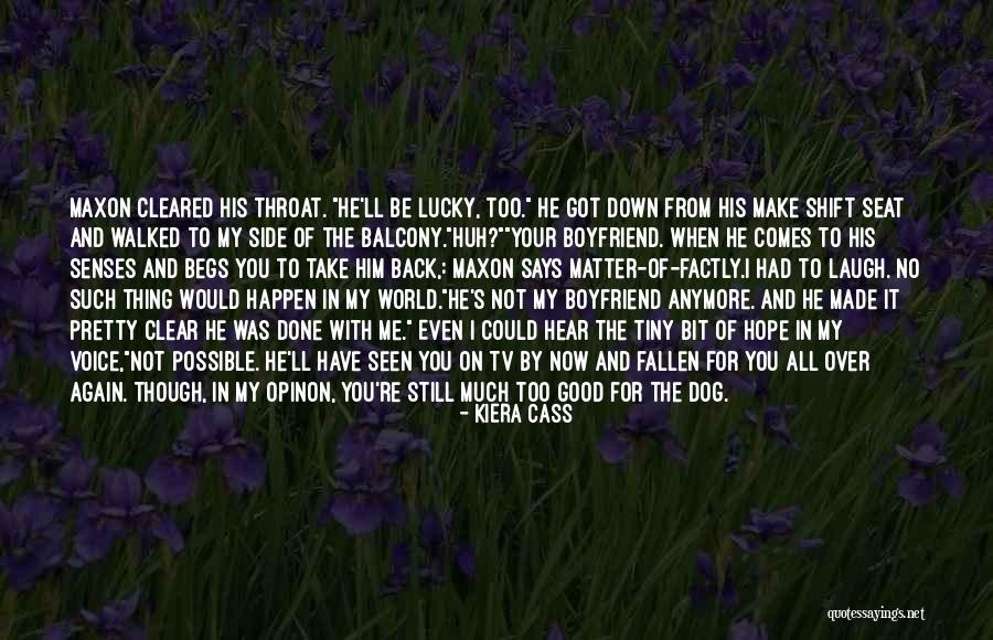 You're Not My Boyfriend Quotes By Kiera Cass You're Not My Boyfriend Quotes By Kiera Cass