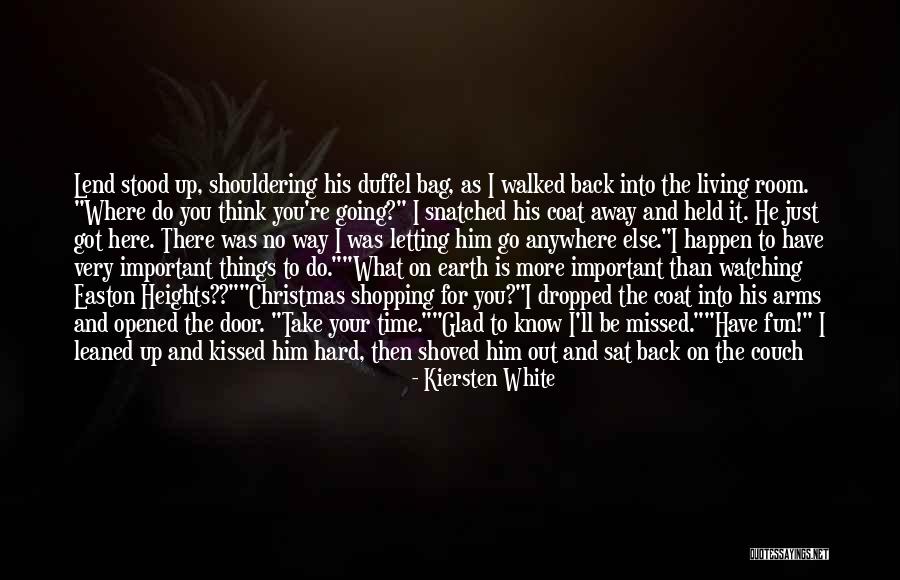 You're Not My Boyfriend Quotes By Kiersten White You're Not My Boyfriend Quotes By Kiersten White