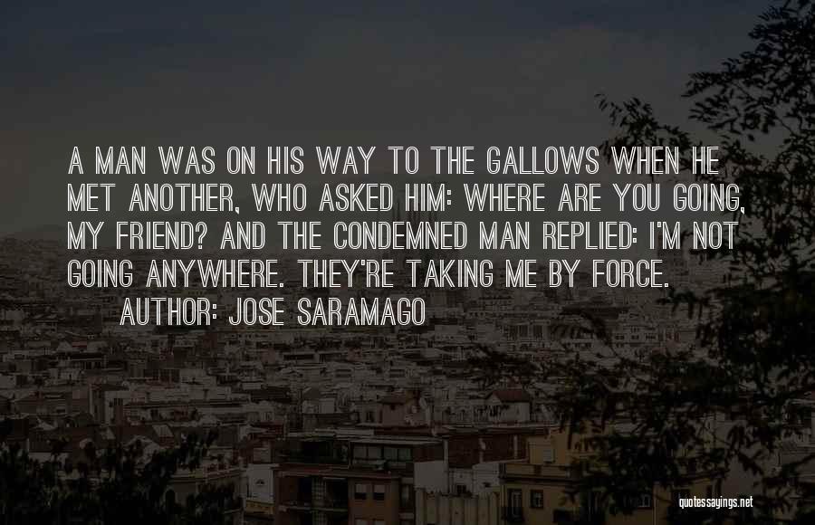 You're Not My Friend Quotes By Jose Saramago