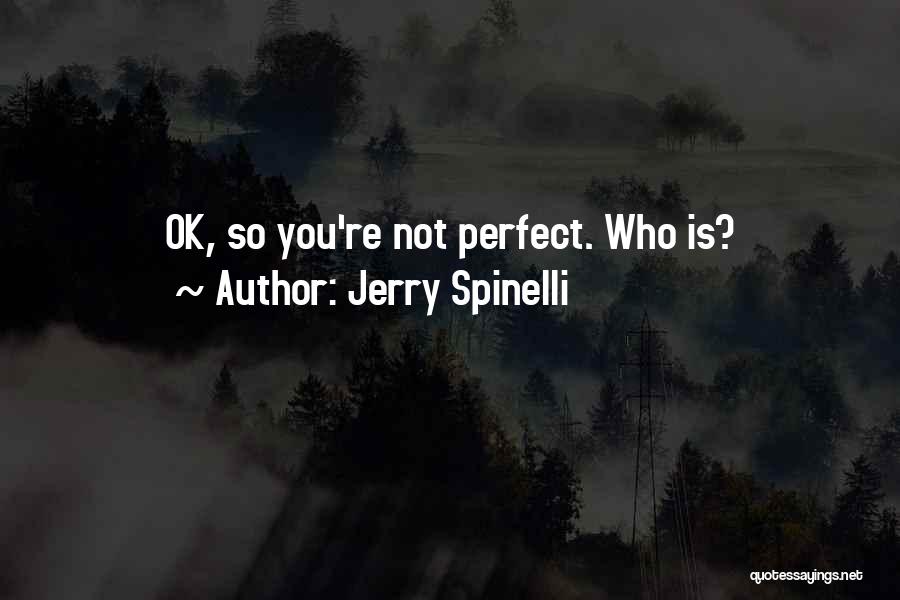 You're Not Ok Quotes By Jerry Spinelli