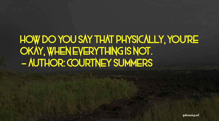 You're Not Okay Quotes By Courtney Summers