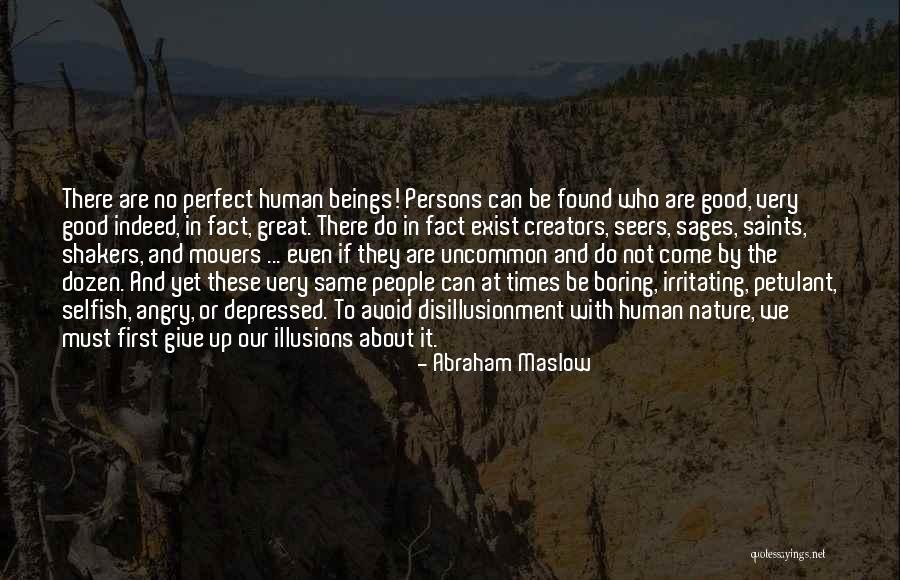 You're Not Perfect But You're All I Want Quotes By Abraham Maslow You're Not Perfect But You're All I Want Quotes By Abraham Maslow