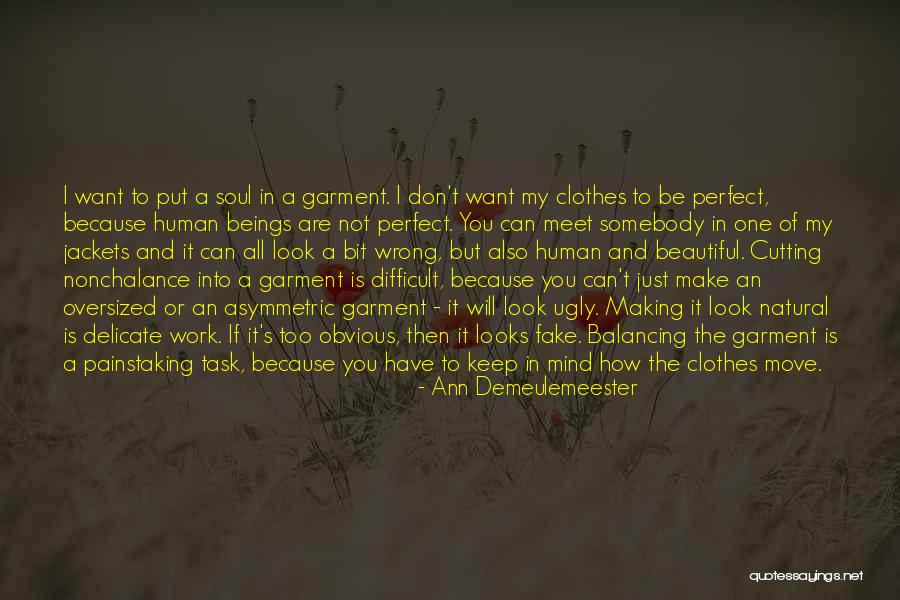 You're Not Perfect But You're All I Want Quotes By Ann Demeulemeester You're Not Perfect But You're All I Want Quotes By Ann Demeulemeester