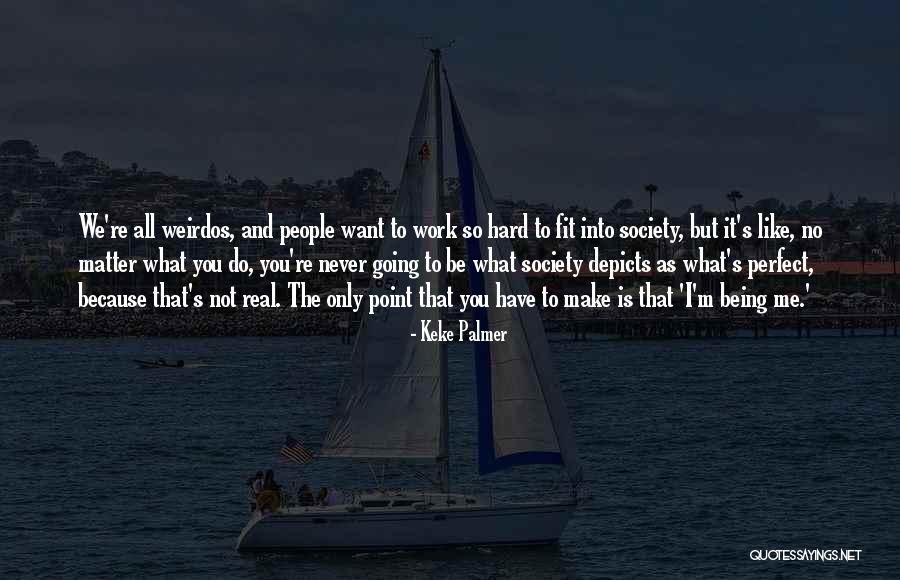 You're Not Perfect But You're All I Want Quotes By Keke Palmer You're Not Perfect But You're All I Want Quotes By Keke Palmer