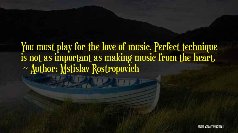 You're Not Perfect Love Quotes By Mstislav Rostropovich