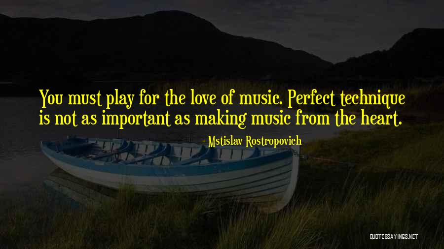 You're Not Perfect Love Quotes By Mstislav Rostropovich