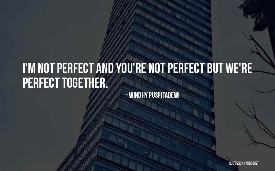 You're Not Perfect Love Quotes By Windhy Puspitadewi